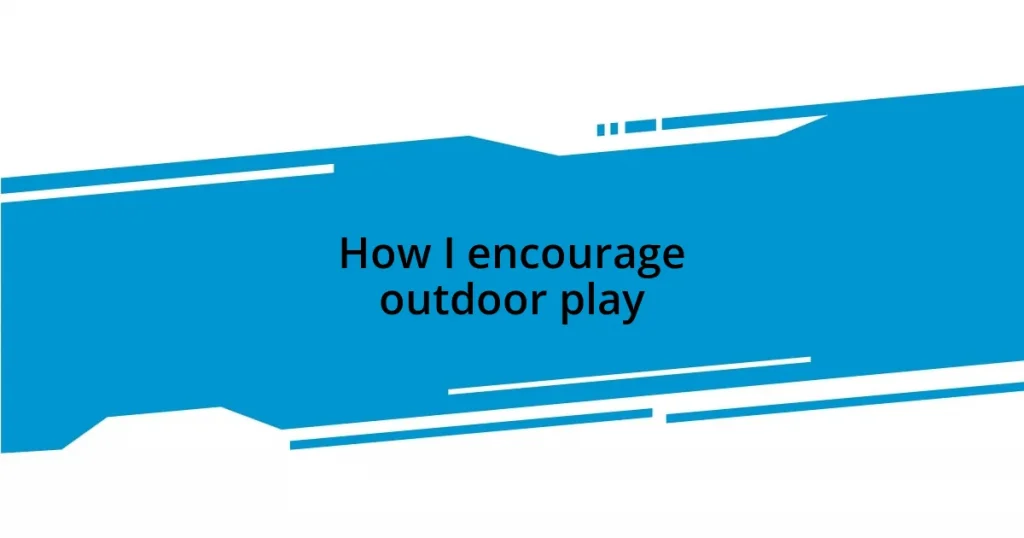 How I encourage outdoor play