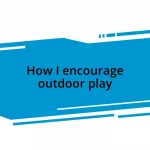 How I encourage outdoor play