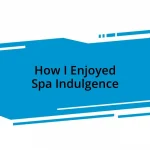 How I Enjoyed Spa Indulgence