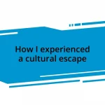 How I experienced a cultural escape