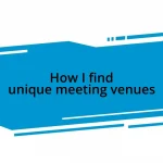 How I find unique meeting venues