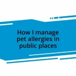 How I manage pet allergies in public places