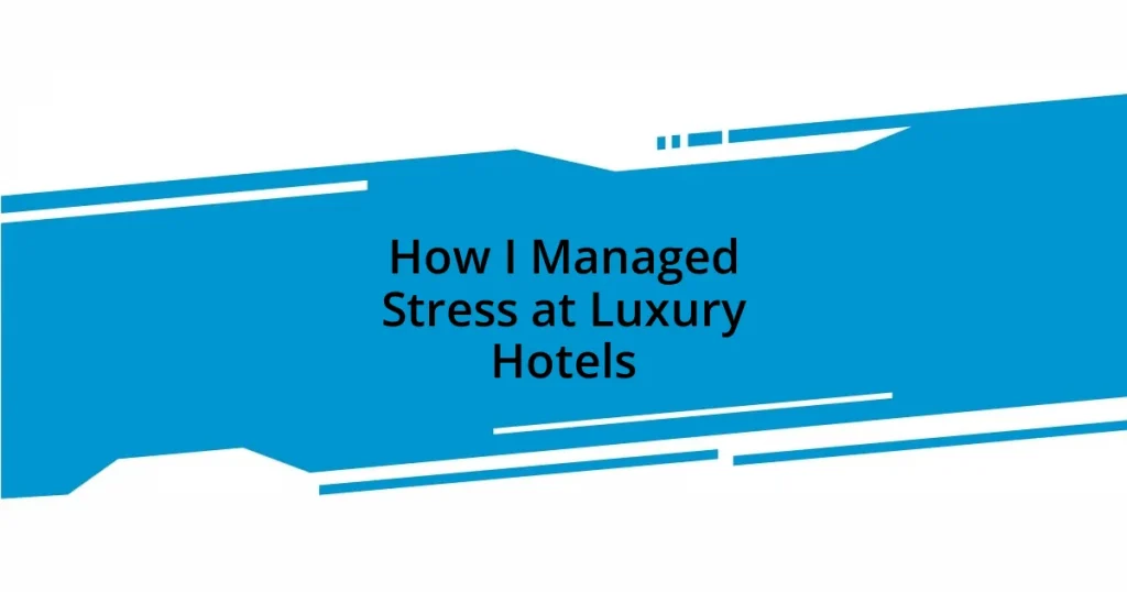 How I Managed Stress at Luxury Hotels