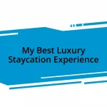 My Best Luxury Staycation Experience