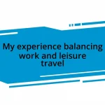 My experience balancing work and leisure travel