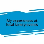 My experiences at local family events