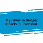 My Favorite Budget Hotels in Liverpool