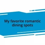 My favorite romantic dining spots