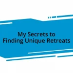 My Secrets to Finding Unique Retreats