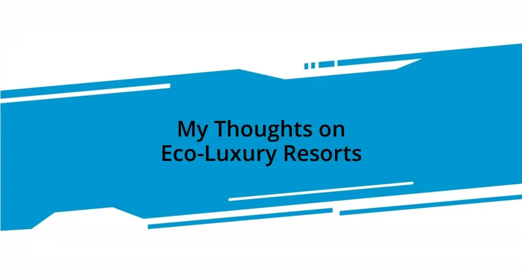 My Thoughts on Eco-Luxury Resorts