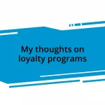 My thoughts on loyalty programs