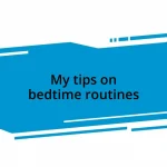 My tips on bedtime routines