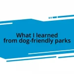 What I learned from dog-friendly parks