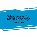 What Works for Me in Concierge Services