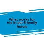 What works for me in pet-friendly hotels