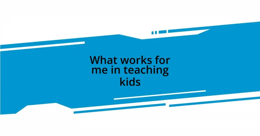 What works for me in teaching kids