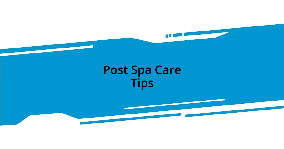 Post Spa Care Tips