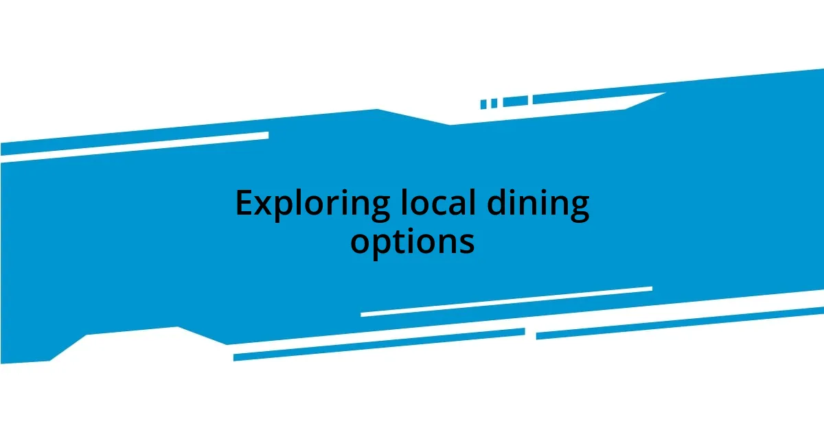 Exploring local dining options