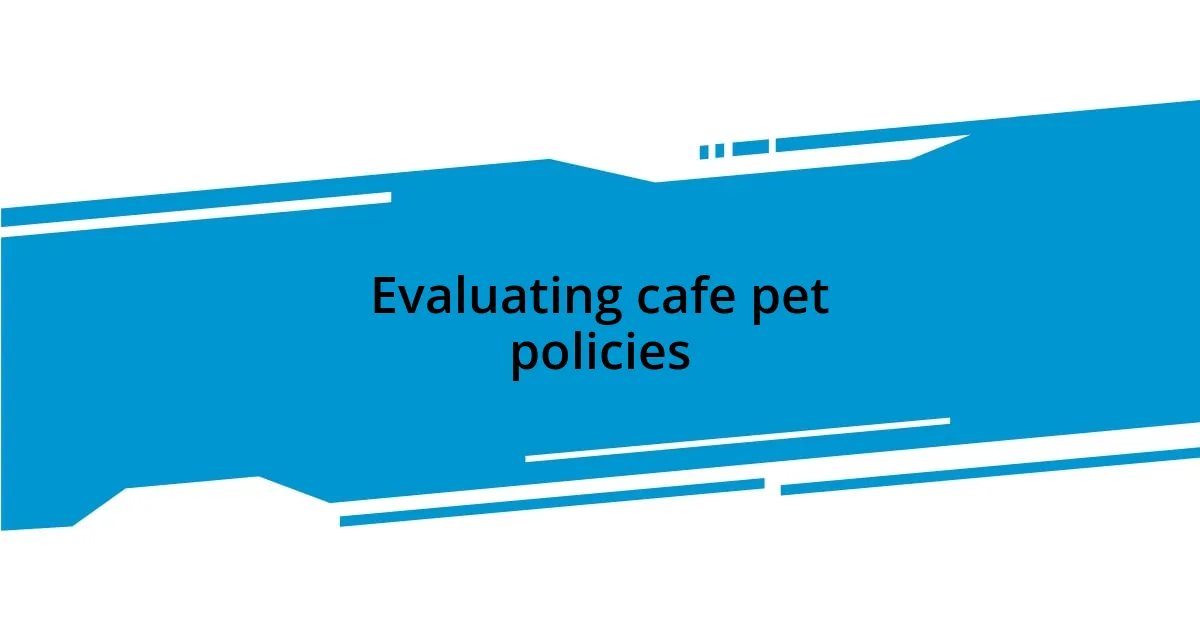 Evaluating cafe pet policies