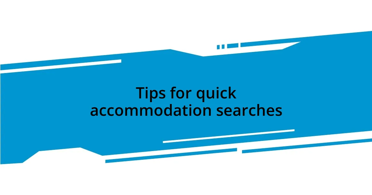 Tips for quick accommodation searches