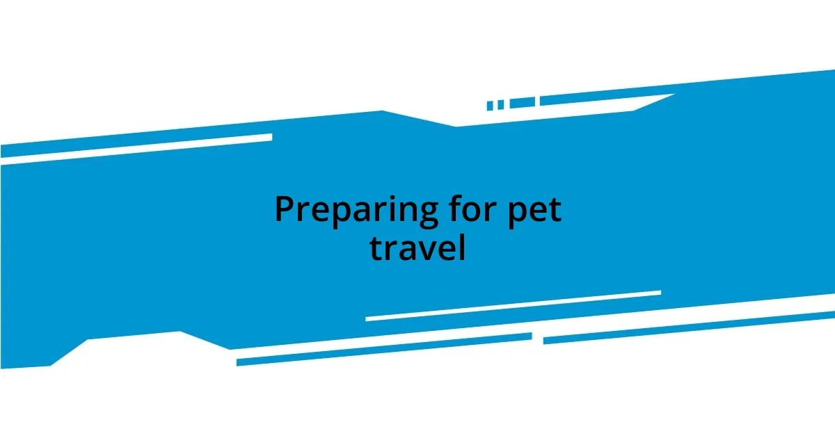 Preparing for pet travel