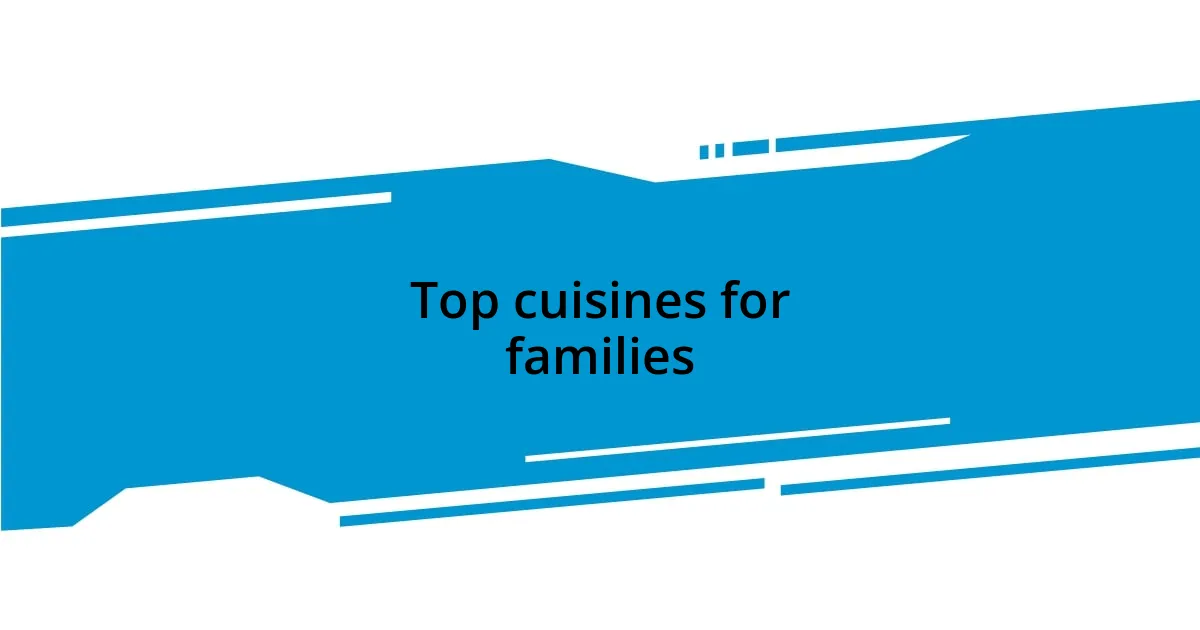 Top cuisines for families