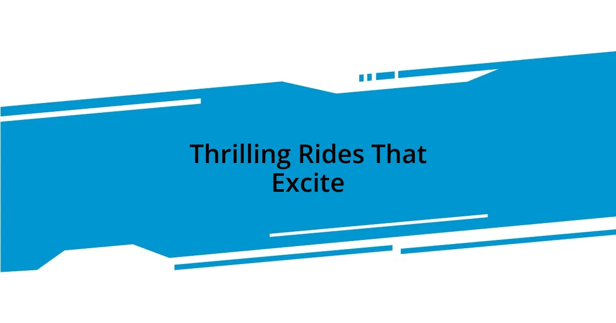 Thrilling Rides That Excite